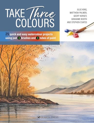Take Three Colours: 25 Quick and Easy Watercolours Using 3 Brushes and 3 Tubes of Paint von Search Press